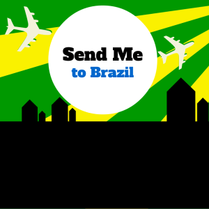 Send me to Brazil!